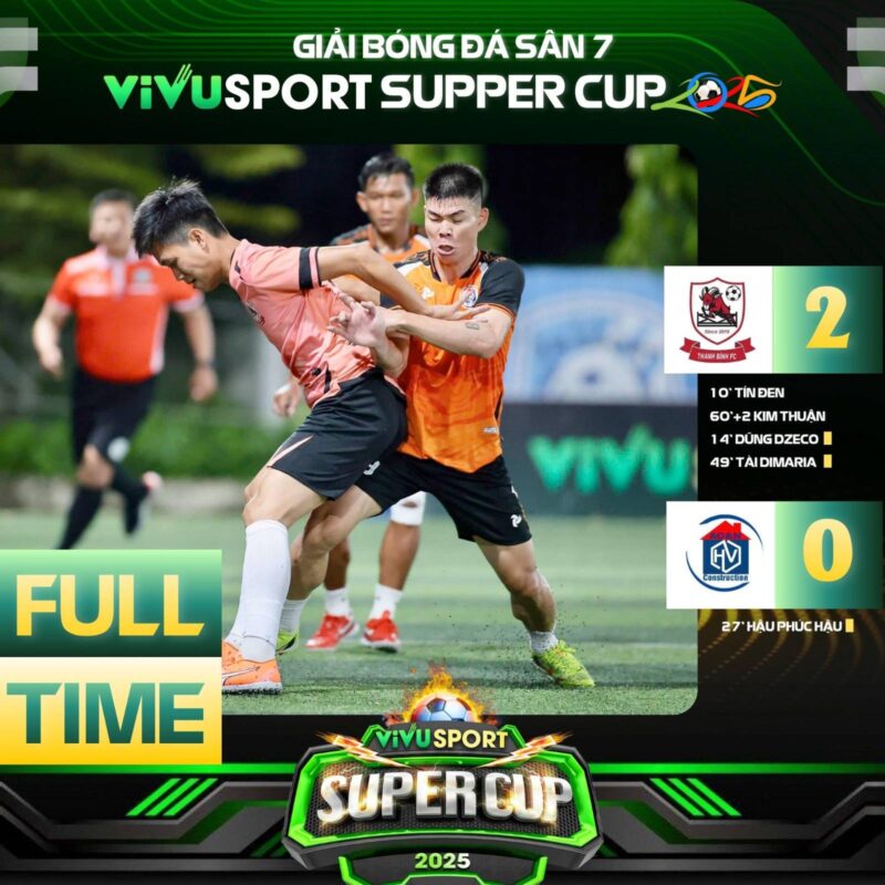 FULL TIME | THANH BÌNH FC 2-0 HOÀNG VŨ FC | GIẢI BÓNG ĐÁ SÂN 7 VIVU SUPPER CUP 2025