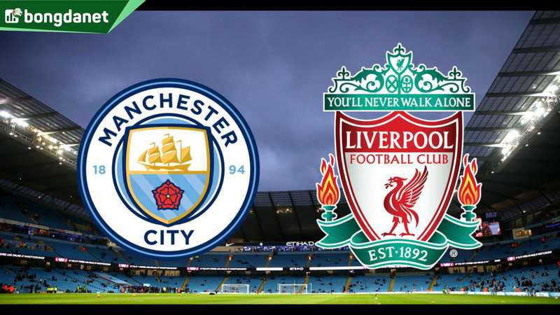 Nhận định trận đấu Manchester City vs Liverpool