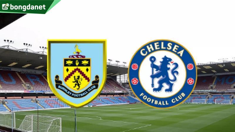 Nhận định trận đấu Burnley vs Chelsea