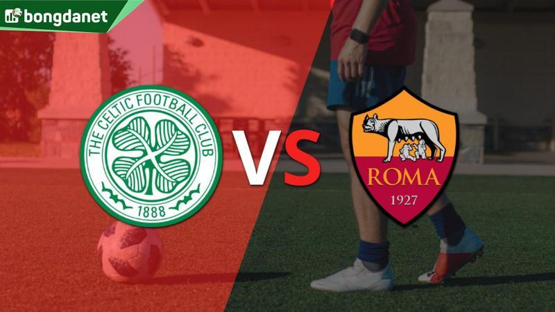 Nhận định trận đấu Celtic vs AS Roma