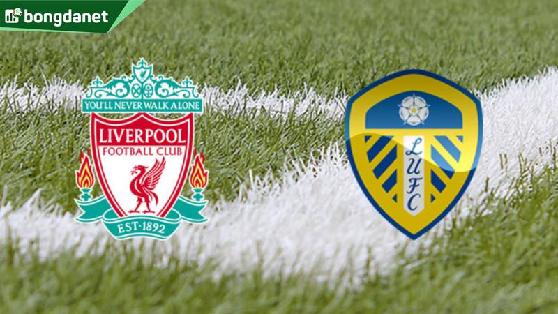 Nhận định trận đấu Liverpool vs Leeds United