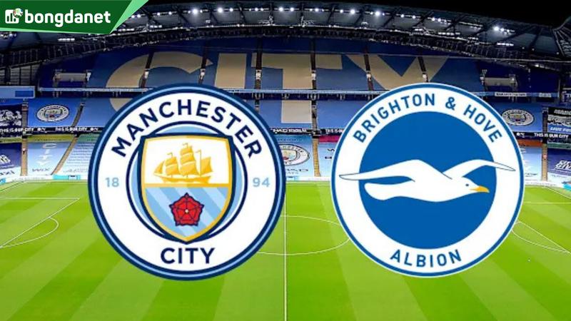 Nhận định trận đấu Manchester City vs Brighton Hove Albion