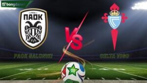 Soi kèo PAOK Saloniki vs Celta Vigo ngày 20/02/2026 - Vòng loại trực tiếp giải Europa League