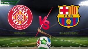 Soi kèo Girona vs Barcelona ngày 17/02/2026 - Vòng 24 giải VĐQG Tây Ban Nha