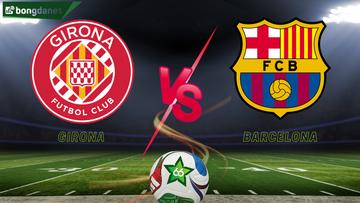 Soi kèo Girona vs Barcelona ngày 17/02/2026 - Vòng 24 giải VĐQG Tây Ban Nha