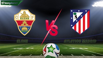 Elche vs Atletico Madrid